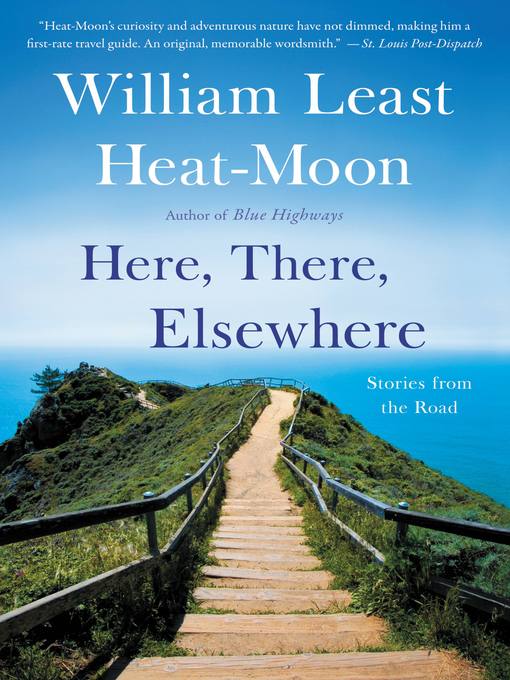 Title details for Here, There, Elsewhere by William Least Heat-Moon - Wait list